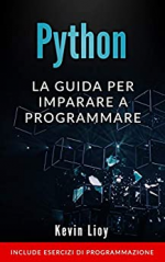 Python: La guida per imparare a programmare. Include esercizi di programmazione.