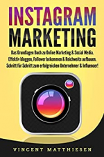 INSTAGRAM MARKETING: Das Grundlagen Buch zu Online Marketing & Social Media. Effektiv bloggen