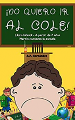 ¡No quiero ir al cole!: Libro infantil