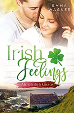 Irish Feelings: Als ich dich küsste