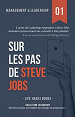 Management et Leadership: Sur les pas de Steve Jobs: Leçons de Leadership empruntées à Steve Jobs destinées exclusivement aux exécutifs à fort potentiel.