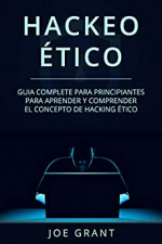 Hackeo Ético: Guia complete para principiantes para aprender y comprender el concepto de hacking ético