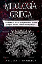 Mitología Griega:  Fascinantes Mitos y Leyendas de dioses griegos