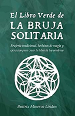 El Libro Verde De La Bruja Solitaria: Brujería tradicional