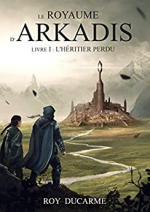 Le Royaume d'Arkadis: Livre I