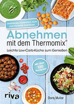 Abnehmen mit dem Thermomix®: Leichte Low-Carb-Küche zum Genießen