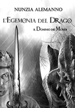 Il Dominio Dei Mondi: L'EGEMONIA DEL DRAGO | Volume PRIMO | Romanzo fantasy | Trilogia