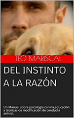 Del Instinto a la razón: Un manual imprescindible sobre psicología canina