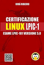 Certificazione Linux Lpic 101: Guida all'esame LPIC-101 — Versione riveduta e aggiornata