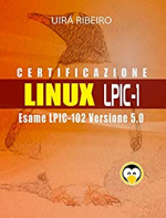 Certificazione Linux Lpic 102: Guida all'esame LPIC-102 — Versione riveduta e aggiornata