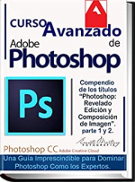 Curso Avanzado de adobe Photoshop.: La guía imprescindible para dominar Photoshop como los expertos.