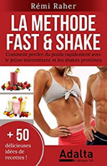 LA METHODE FAST & SHAKE : comment perdre du poids rapidement avec le jeûne intermittent et les shakes protéinés