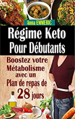 Régime keto pour débutants: Boostez votre métabolisme avec un plan de repas de 28 jours